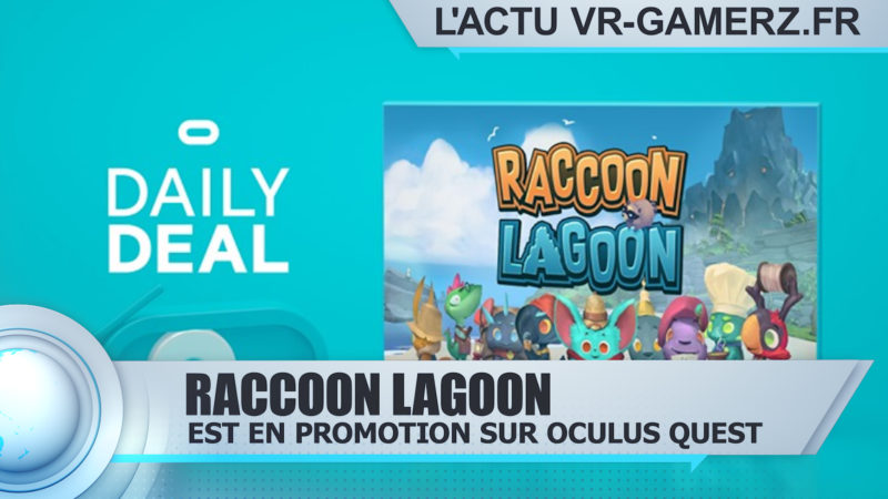Raccoon Lagoon est en promotion sur Oculus quest
