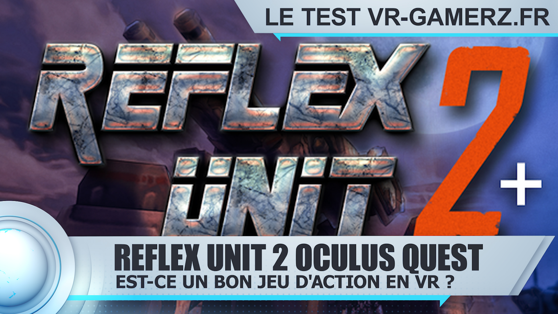 Test Reflex Unit 2 Oculus quest : Un bon jeu d’action en VR ?