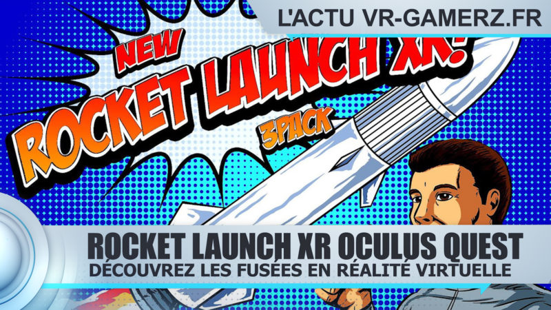 Rocket Launch XR Oculus quest : Découvrez les fusées en réalité virtuelle