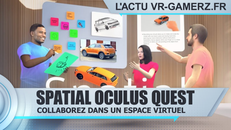 Spatial sera bientôt disponible sur Oculus quest