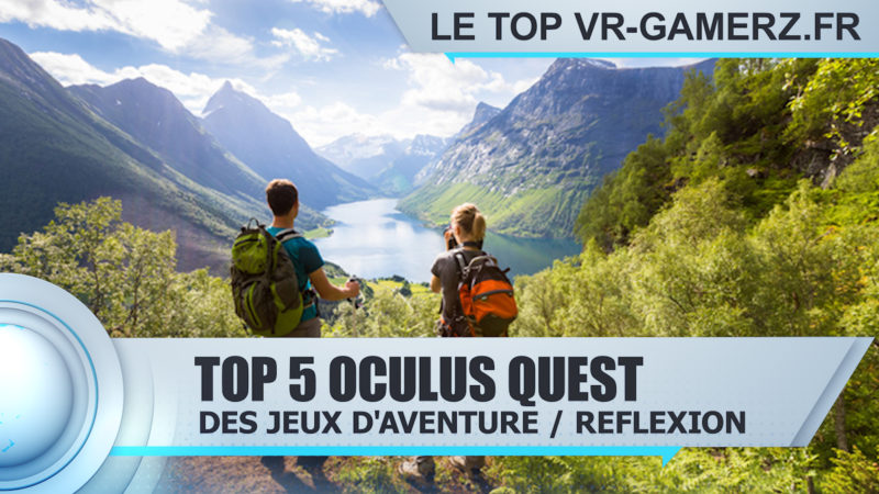 Top 5 des jeux d'aventure / Reflexion sur Oculus quest