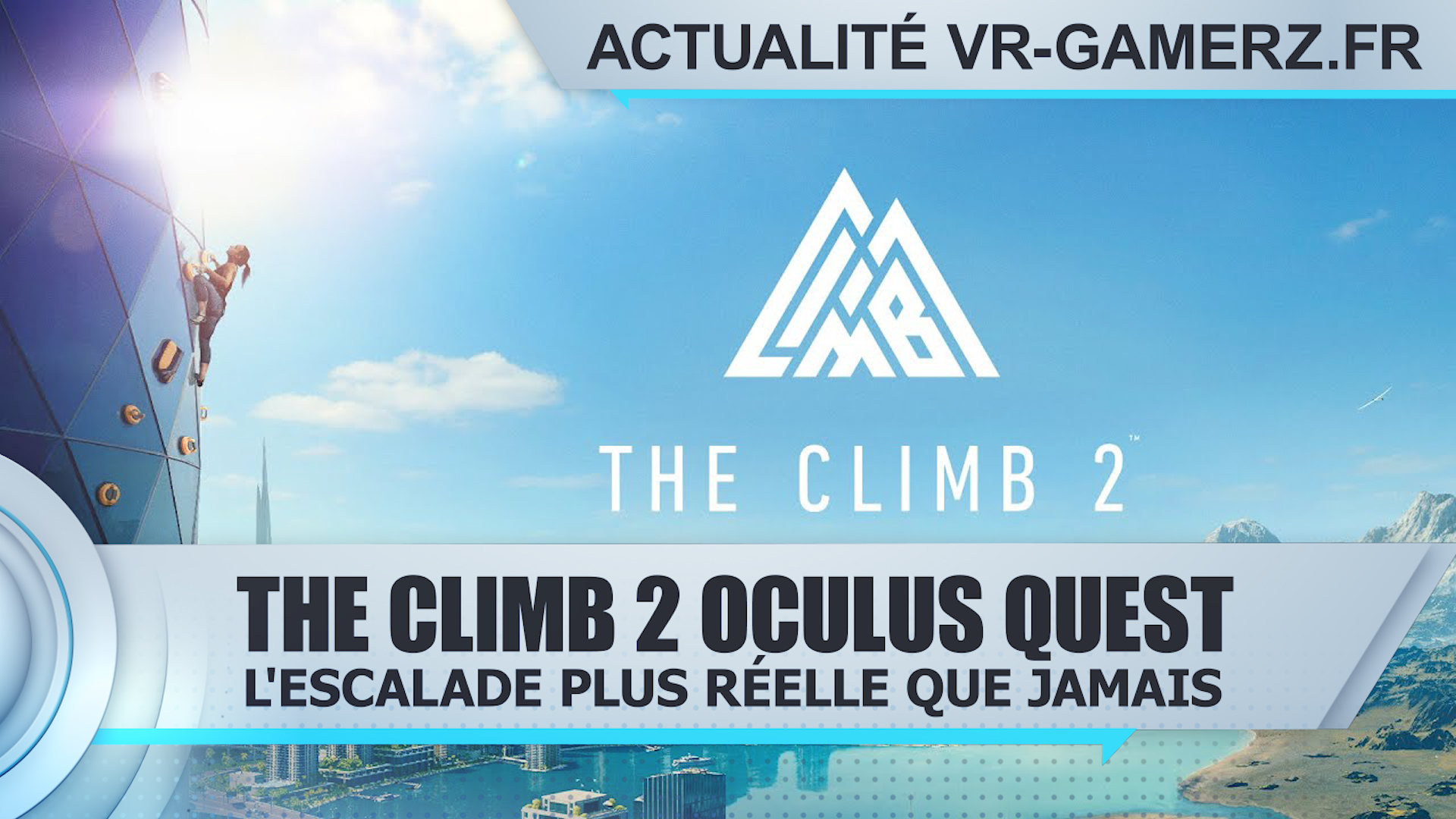 The Climb 2 Oculus quest : L’escalade plus réelle que jamais !