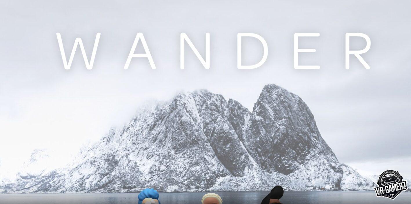 Wander est en promotion sur Oculus quest : Une application pour découvrir le monde