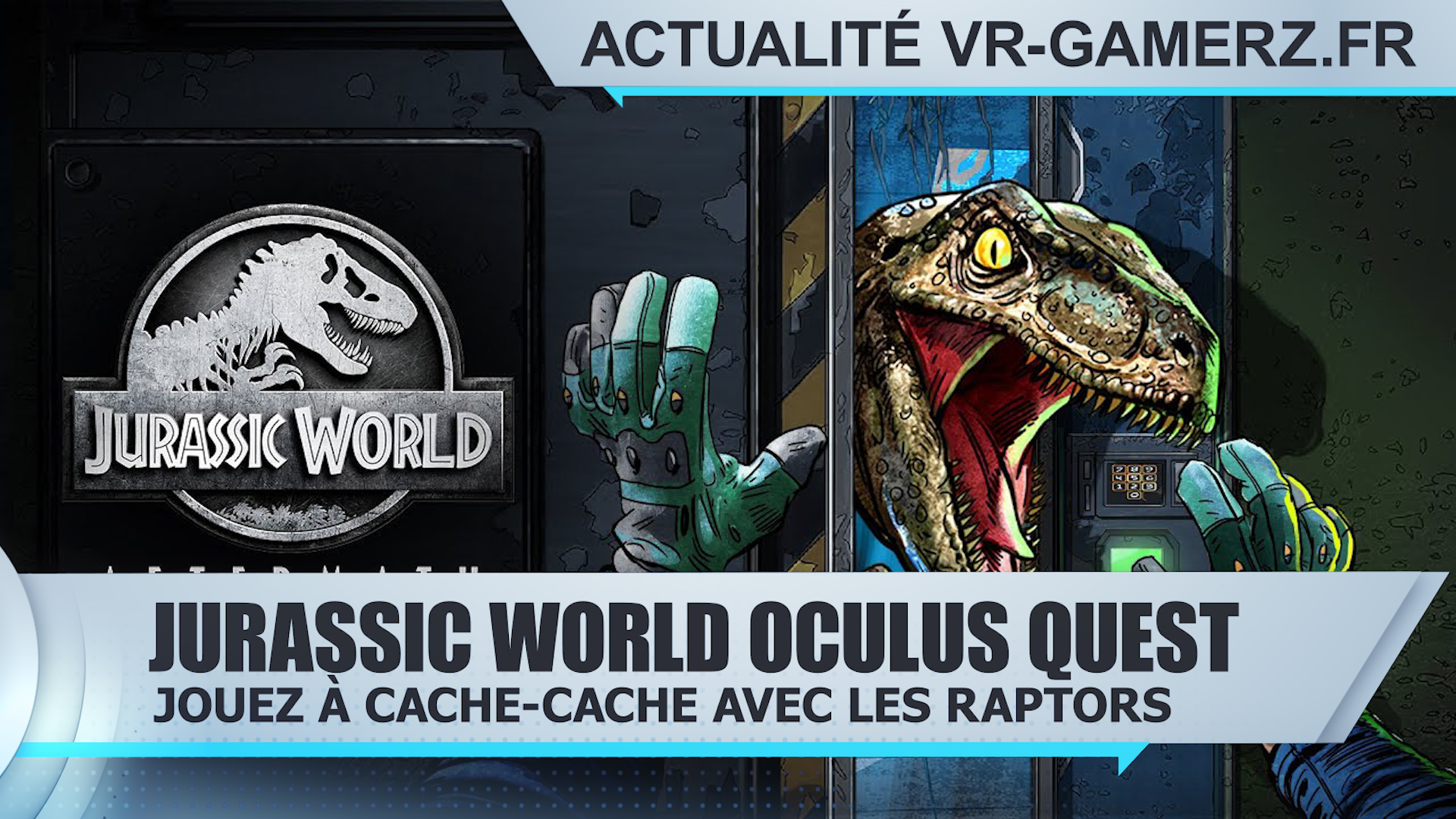 Jurassic World Oculus quest : Cache-cache avec les raptors
