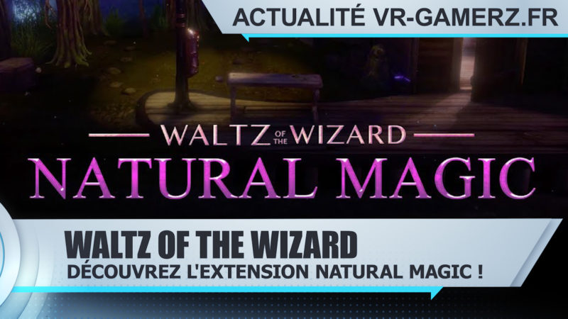 Waltz of the wizard Natural Magic : l'extension est prévue pour 2021 !