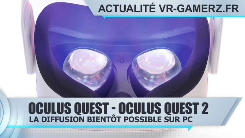 L'Oculus quest pourra bientôt diffuser sur un PC !