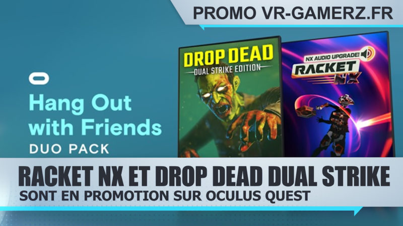 Drop dead dual strike et Racket Nx sont en promotion sur Oculus quest !