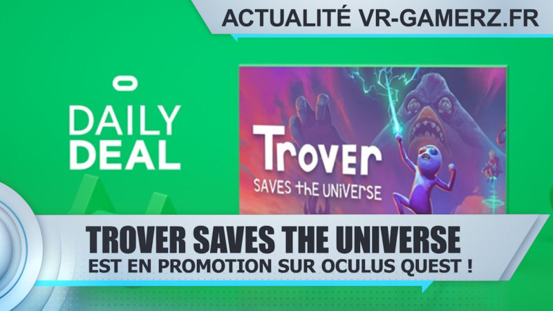 Trover Saves the Universe est en promotion sur Oculus quest