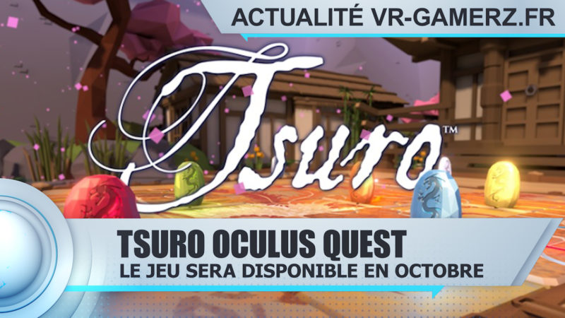 Tsuro Oculus quest sera disponible le 23 Octobre