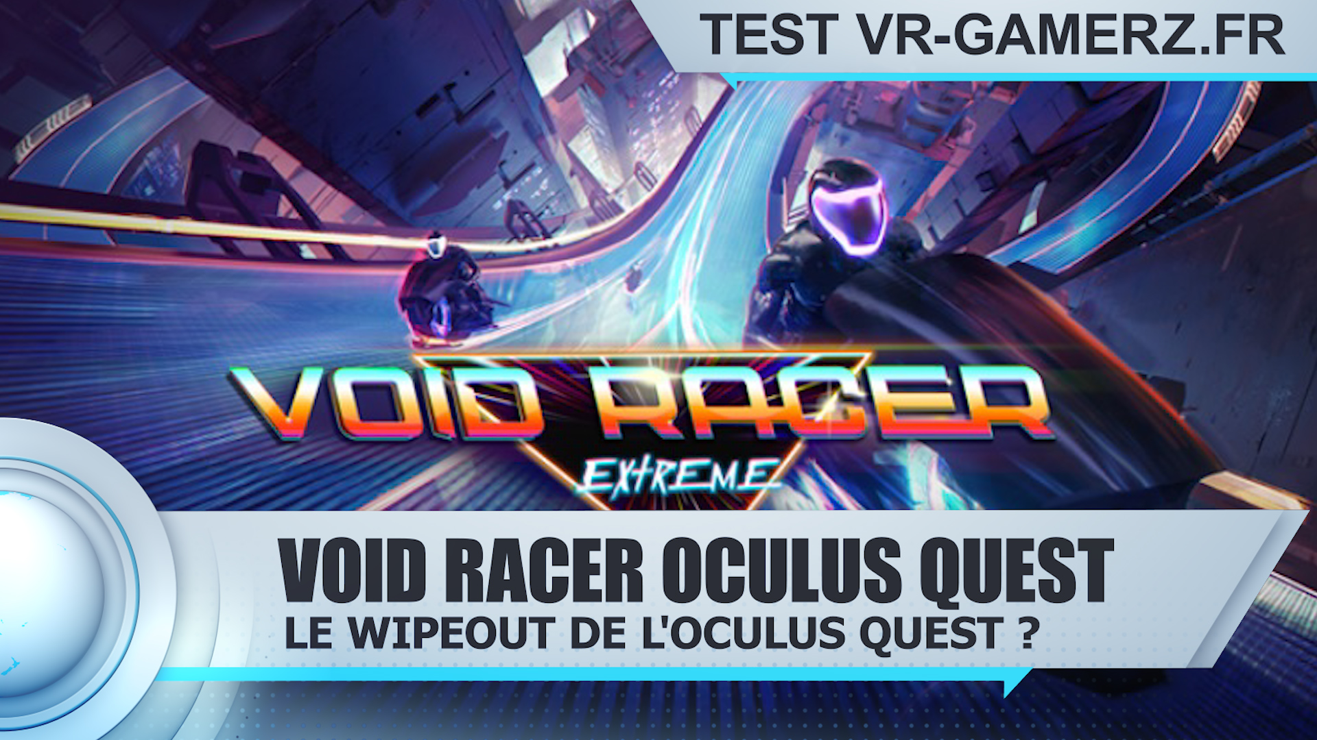 Test Void racer Extreme Oculus quest : Le Wipeout de la réalité virtuelle ?