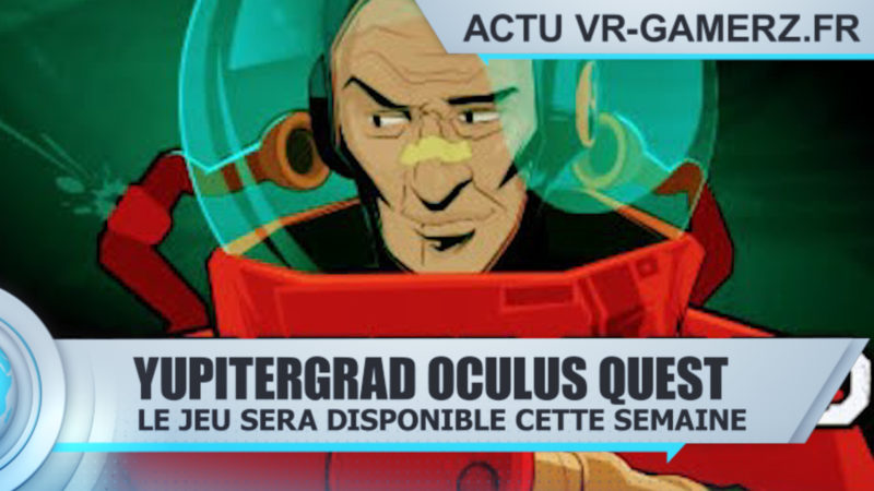 Yupitergrad arrive enfin sur Oculus quest !