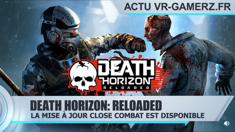 Death Horizon: Reloaded : La mise à jour "CLOSE COMBAT" est disponible sur Oculus quest !