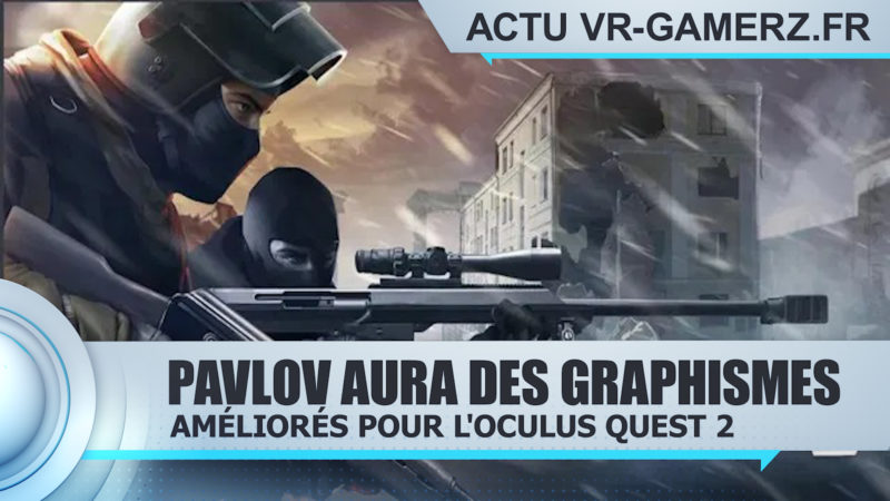 Pavlov aura des graphismes améliorés pour l'Oculus quest 2