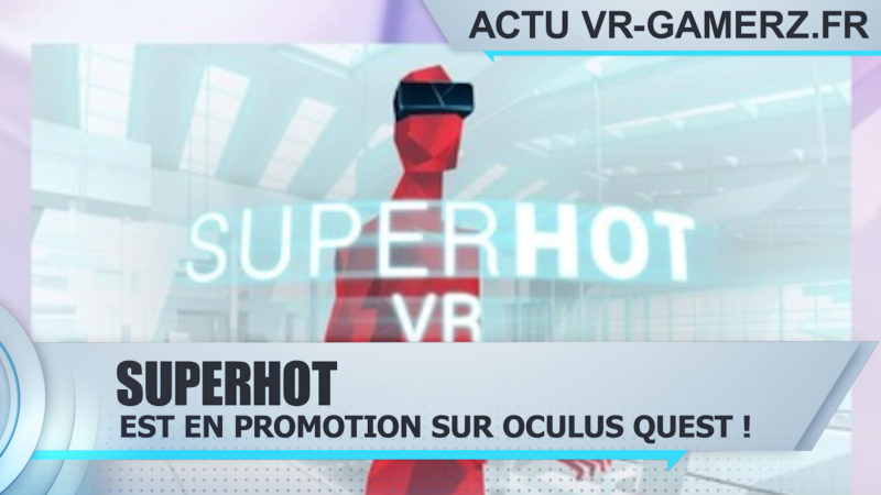 Superhot est en promotion sur Oculus quest !