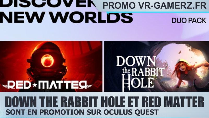 Down the Rabbit Hole et Red matter sont en promotion sur Oculus quest