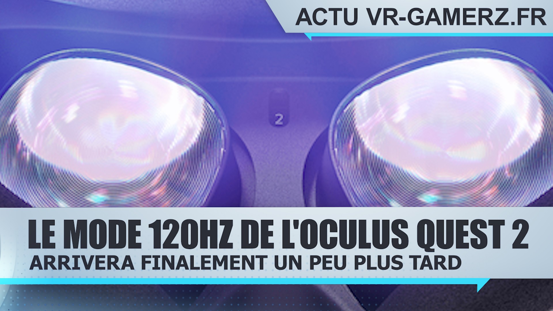 Le mode 120Hz de l'Oculus quest 2 Arrivera finalement plus tard que prévu