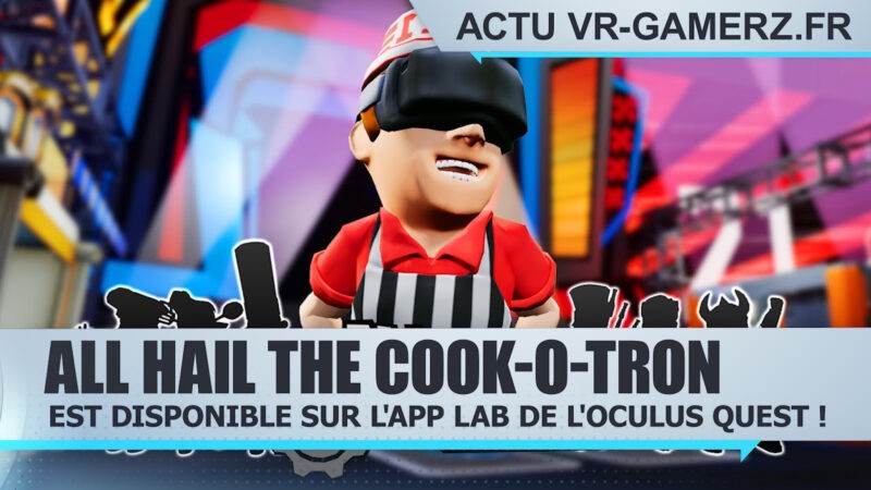 All Hail the Cook-o-tron est disponible sur l'App lab de l'Oculus quest !