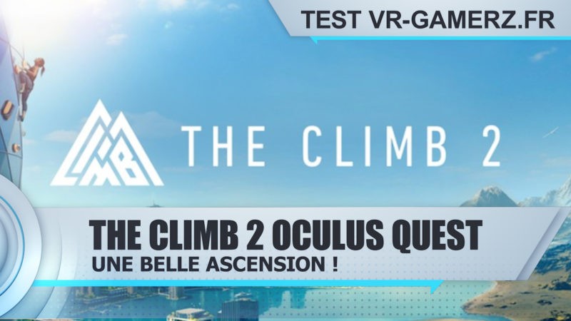 Test The Climb 2 Oculus quest : Une belle ascension !