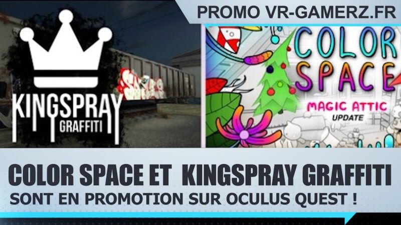 Color space et Kingspray graffiti sont en promotion sur Oculus quest !