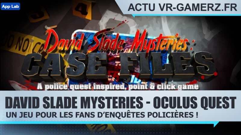 David Slade Mysteries Oculus quest : Un jeu pour les fans d’enquêtes policières !