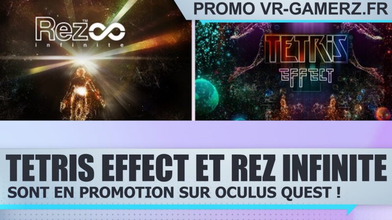 Tetris Effect et Rez infinite sont en promotion sur Oculus quest !