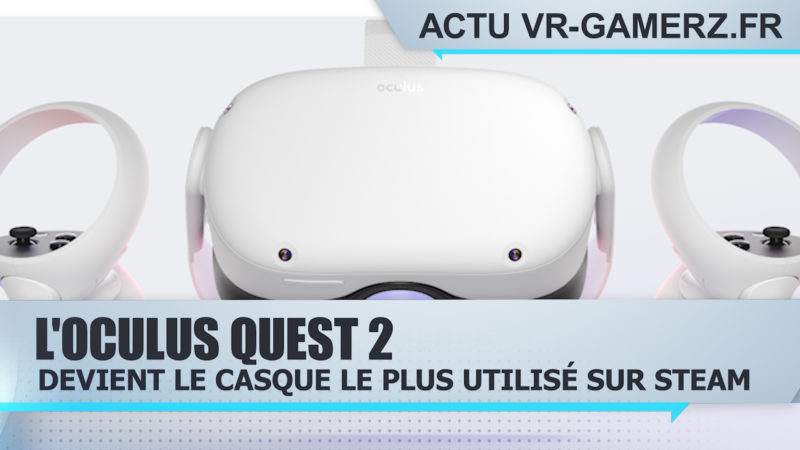 L'Oculus quest 2 est le casque le plus utilisé sur Steam !