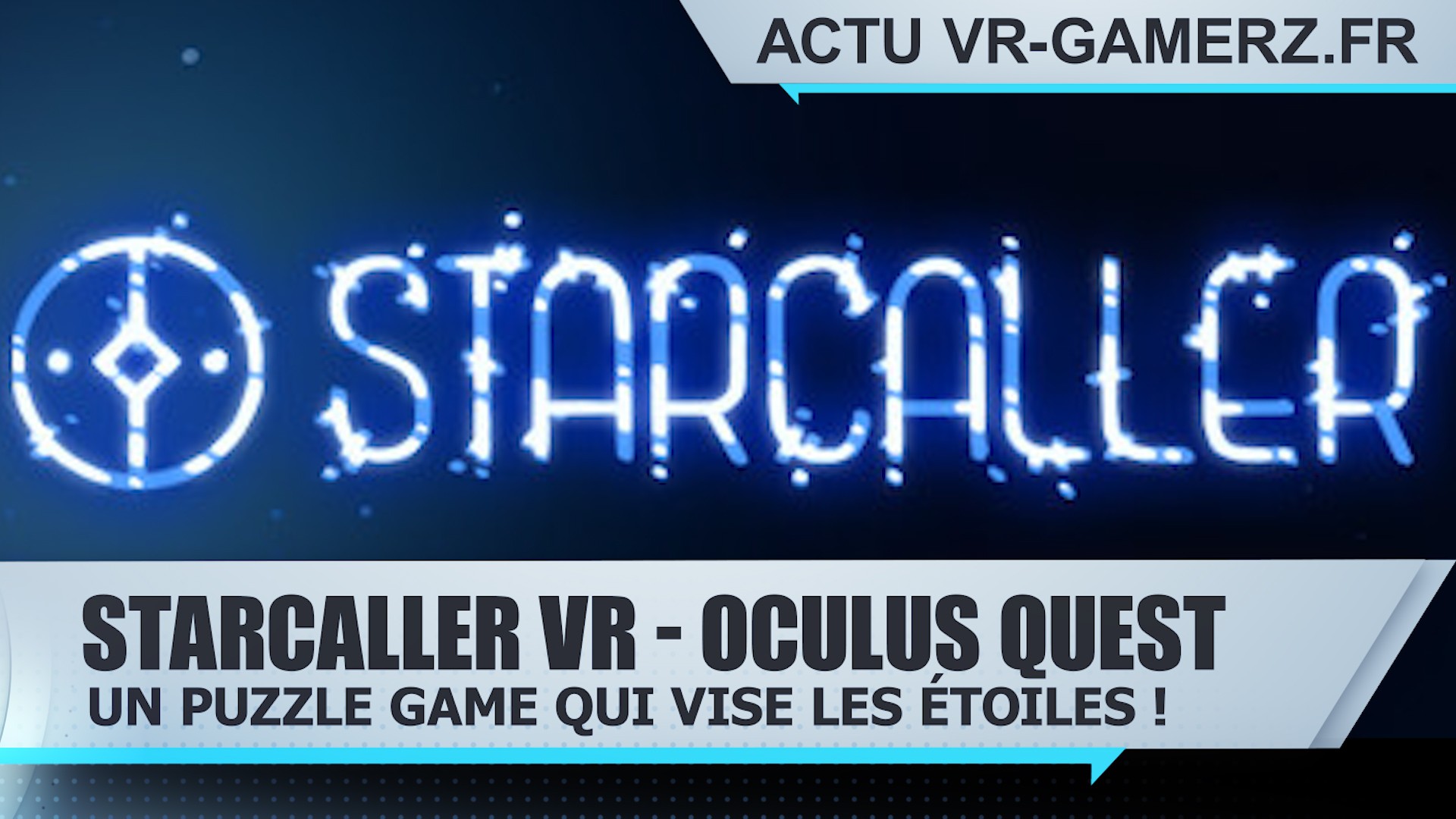 Starcaller VR Oculus quest : un puzzle game qui vise les étoiles !