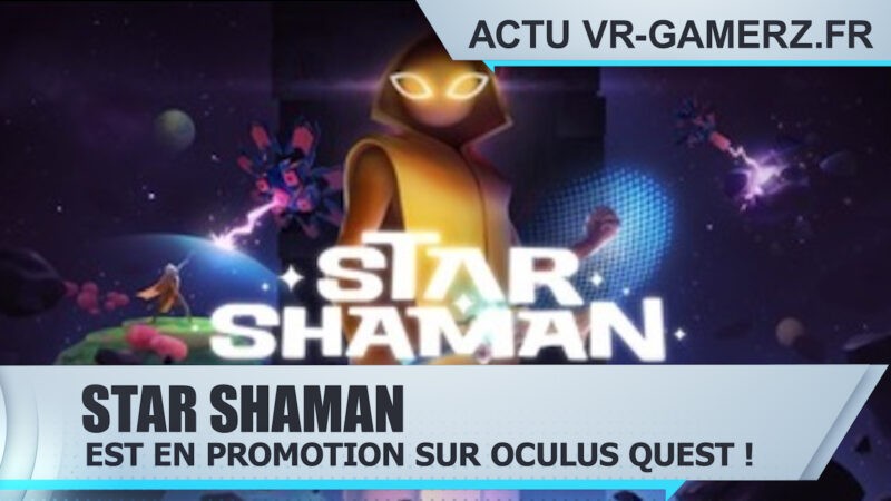 Star Shaman est en promotion sur Oculus quest !