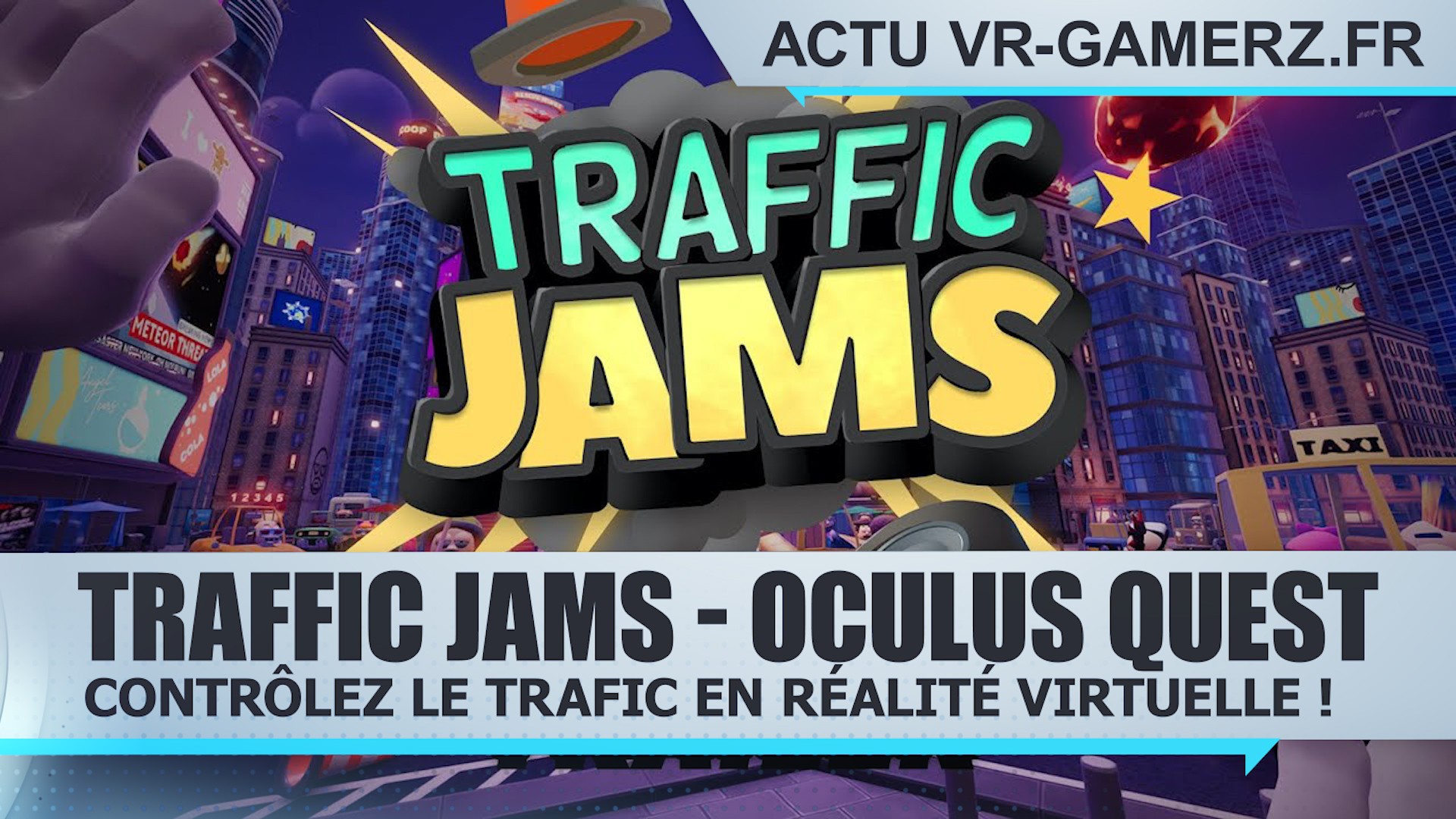 Traffic jams sortira le 8 Avril sur Oculus quest !