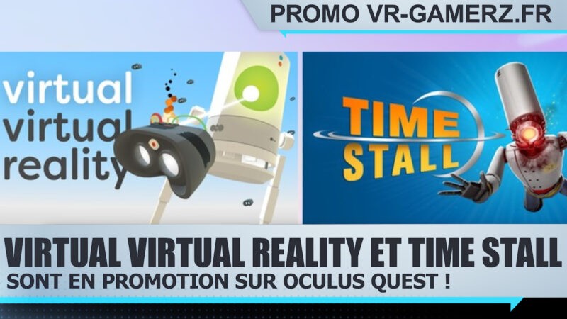 Virtual virtual reality et Time stall sont en promotion sur Oculus quest !