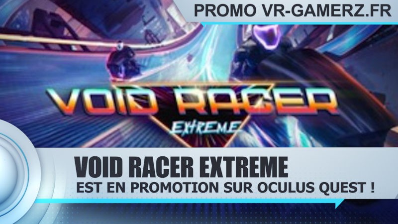 Void Racer Extreme est en promotion sur Oculus quest !