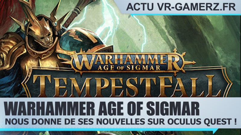 Warhammer Age of Sigmar: Tempestfall sur Oculus quest nous Donne de ses nouvelles !