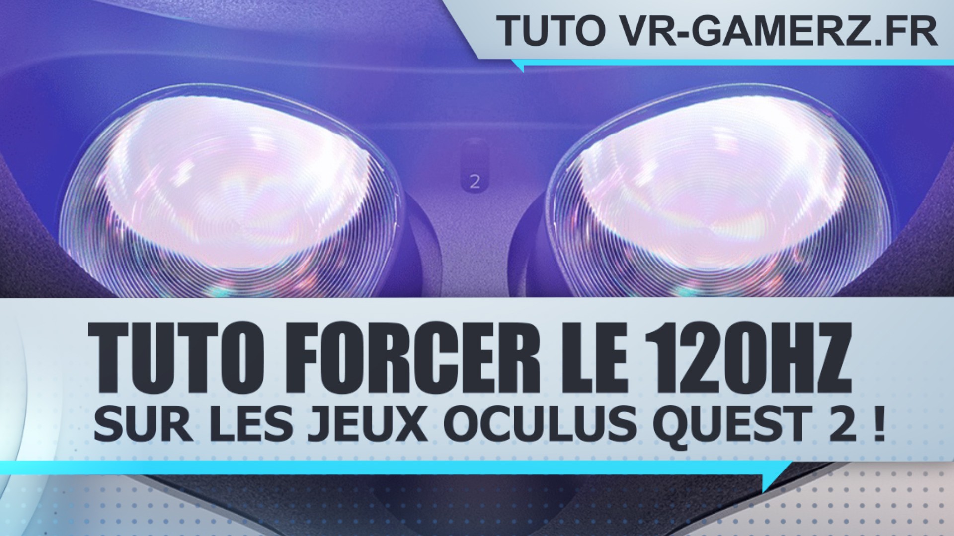 Tuto forcer le 120Hz sur les jeux Oculus quest 2 !
