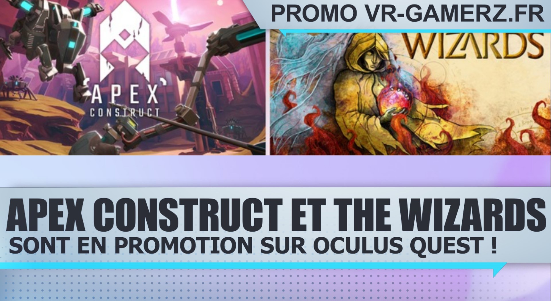 Apex construct et The wizards sont en promotion sur Oculus quest !