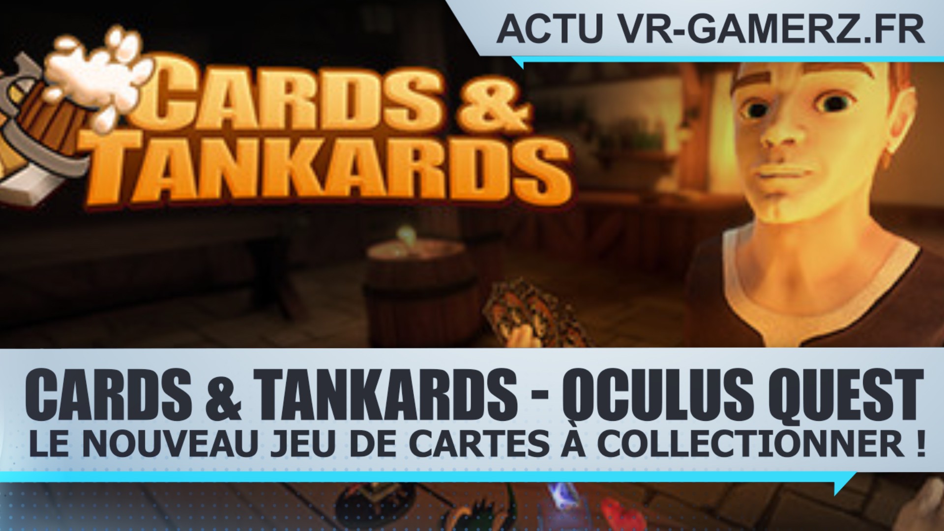 Découvrez Cards & Tankards sur Oculus quest : Le nouveau jeu de cartes à collectionner !