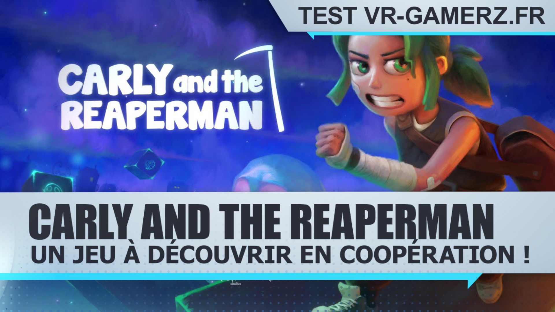 Test Carly and the Reaperman sur Oculus quest : Un jeu à découvrir en coopération !