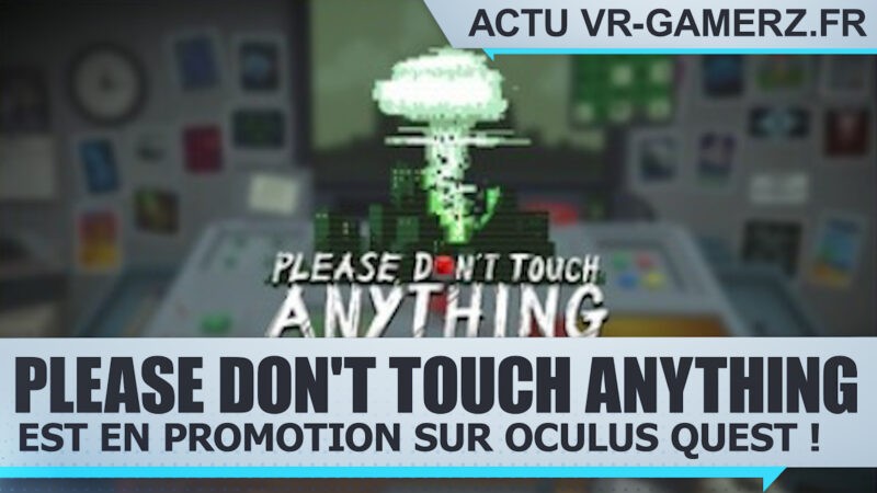 Please don't touch anything VR est en promotion sur Oculus quest !