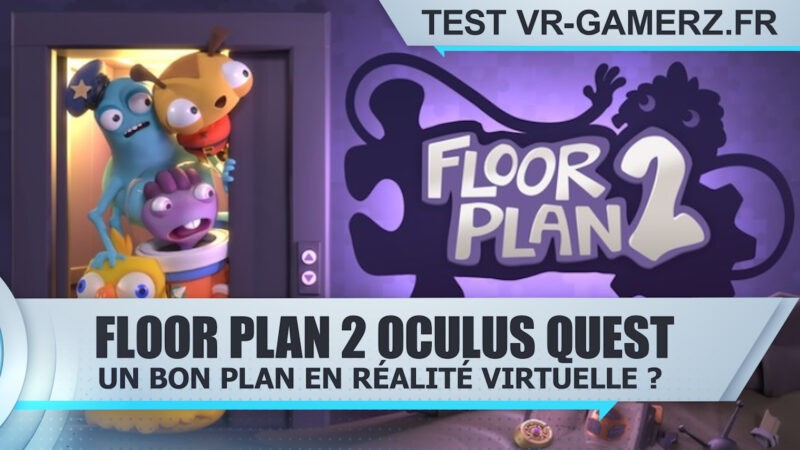 Test Floor plan 2 Oculus quest : Un bon plan en réalité virtuelle ?
