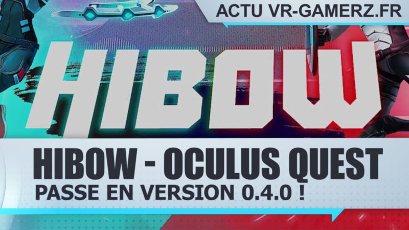 Hibow Passe en version 0.4.0 sur Oculus quest !