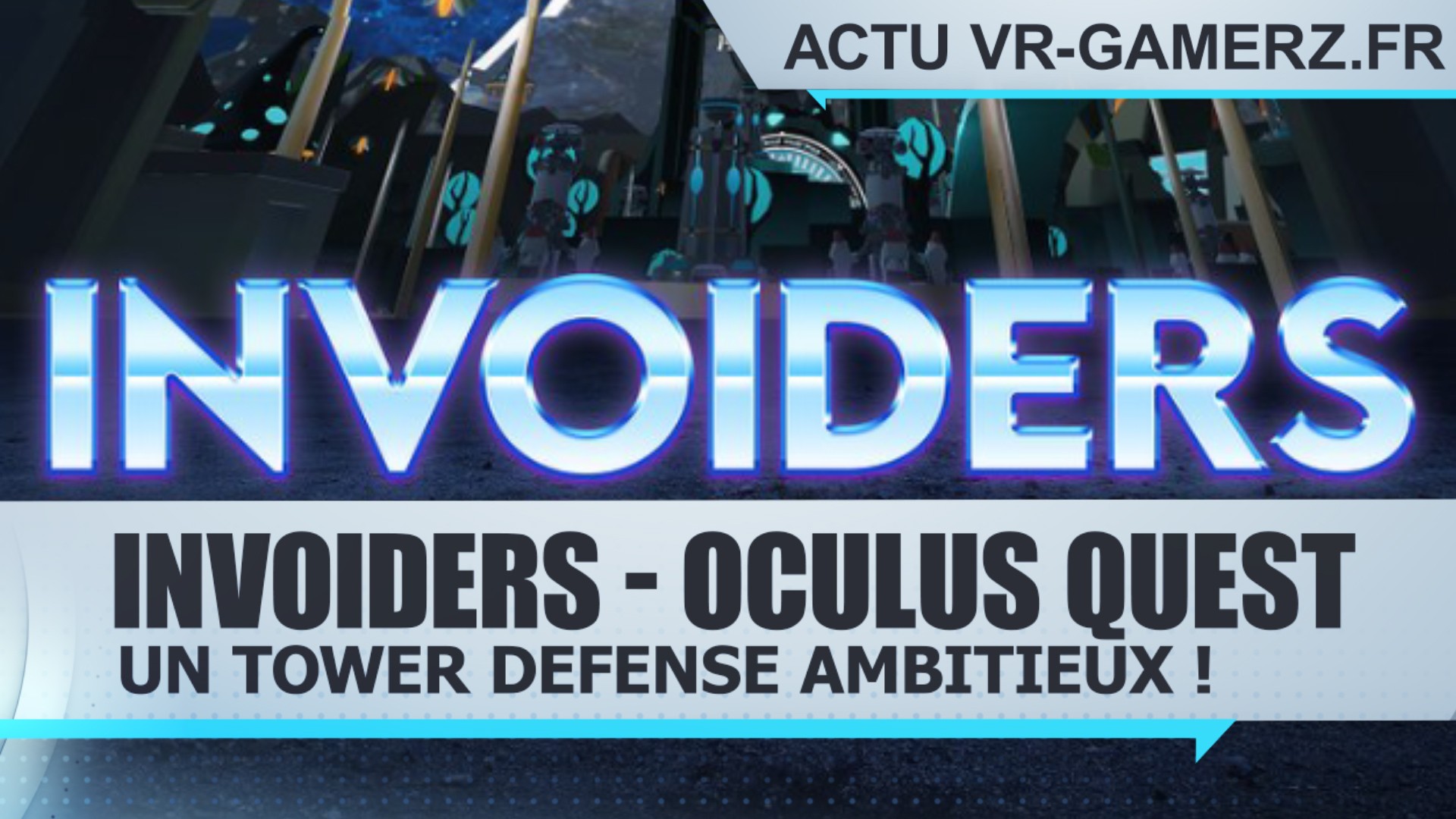 Découvrez INVOIDERS sur Oculus quest : Un tower defense ambitieux !