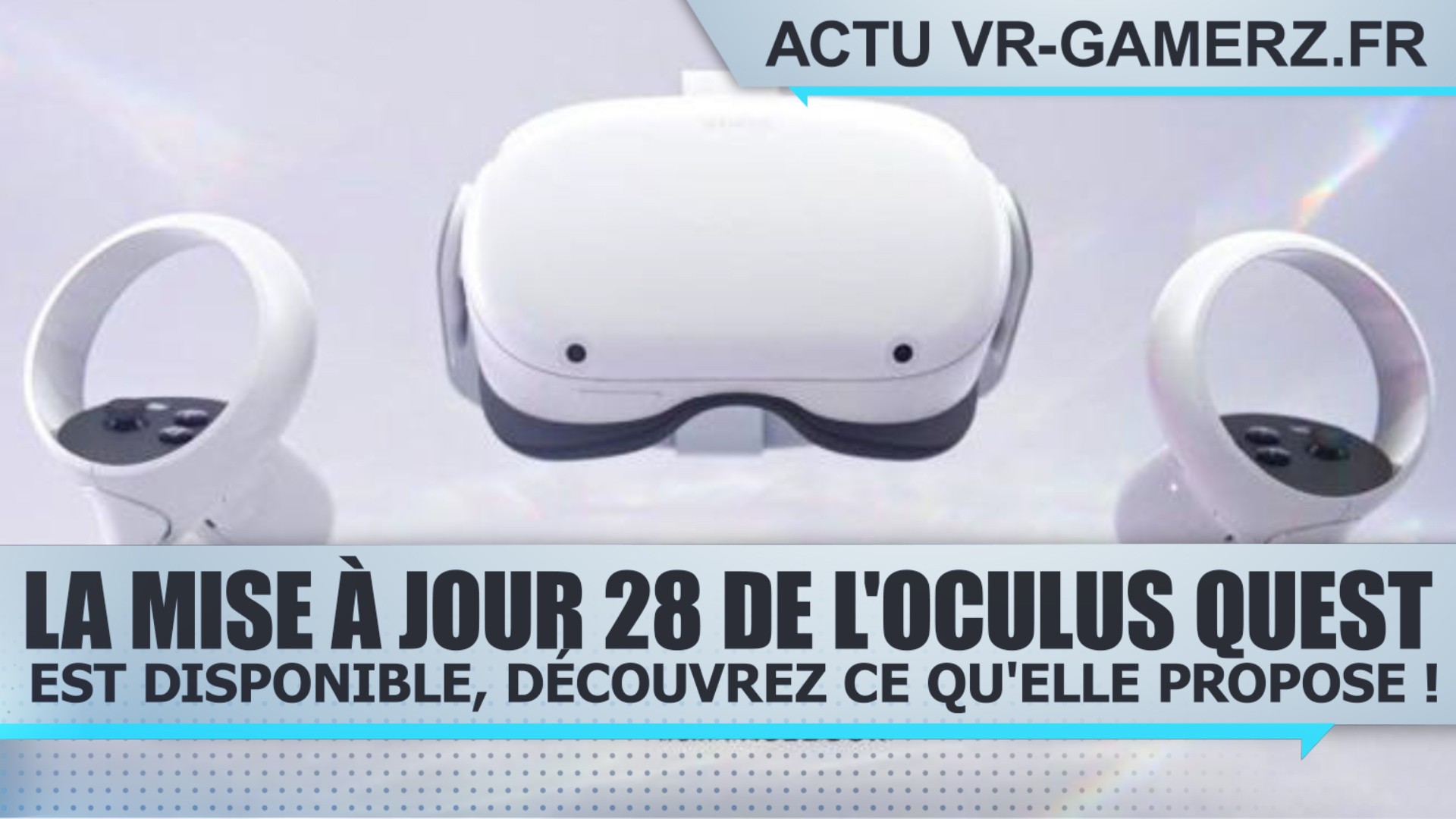 L'oculus quest passe en version 28 ! La liste des nouveautés :
