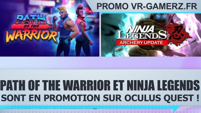 Path of the warrior et Ninja legends sont en promotion sur Oculus quest !