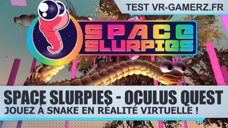 Test Space Slurpies Oculus quest : Jouez à Snake en réalité virtuelle !