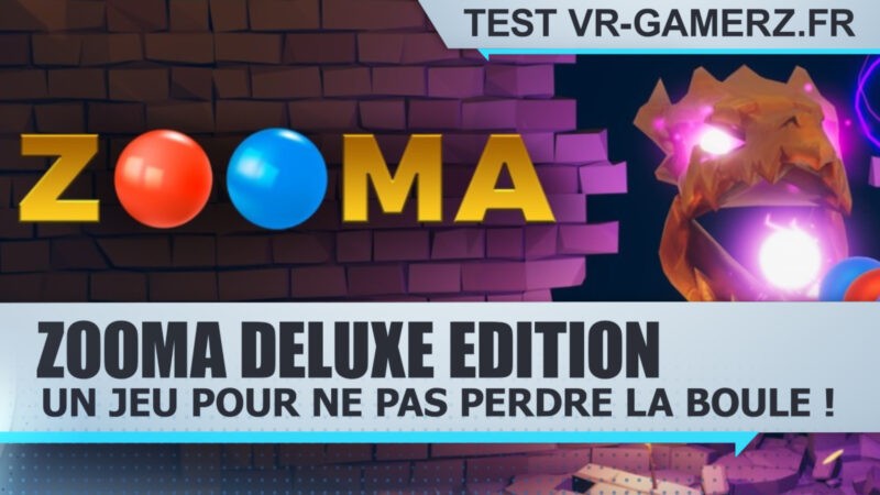 Test Zooma Deluxe Edition Oculus quest : Un jeu pour ne pas perdre la boule !