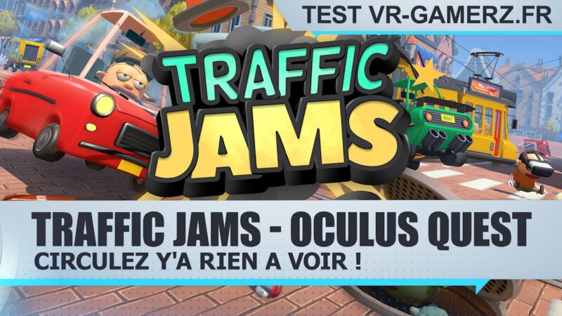 Test Traffic jams Oculus quest : Circulez y'a rien à voir !