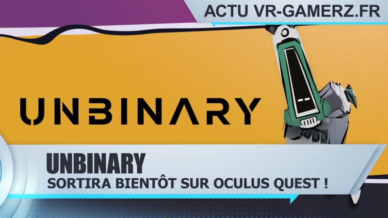 Unbinary sortira bientôt sur Oculus quest !