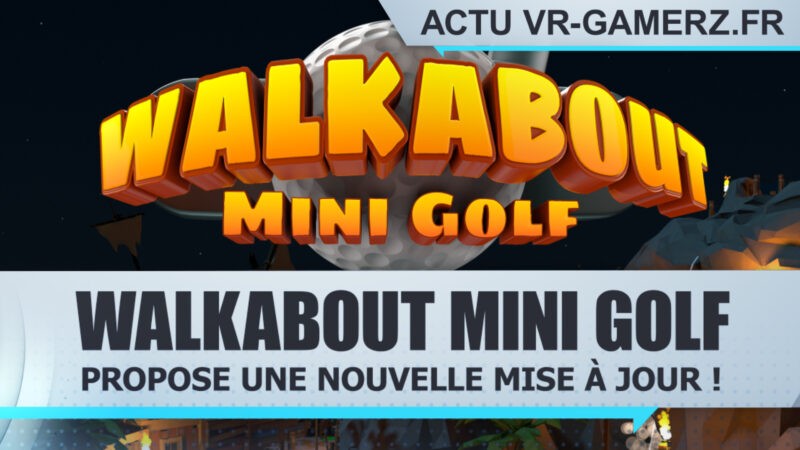 Walkabout mini golf a reçu une mise à jour sur Oculus quest !