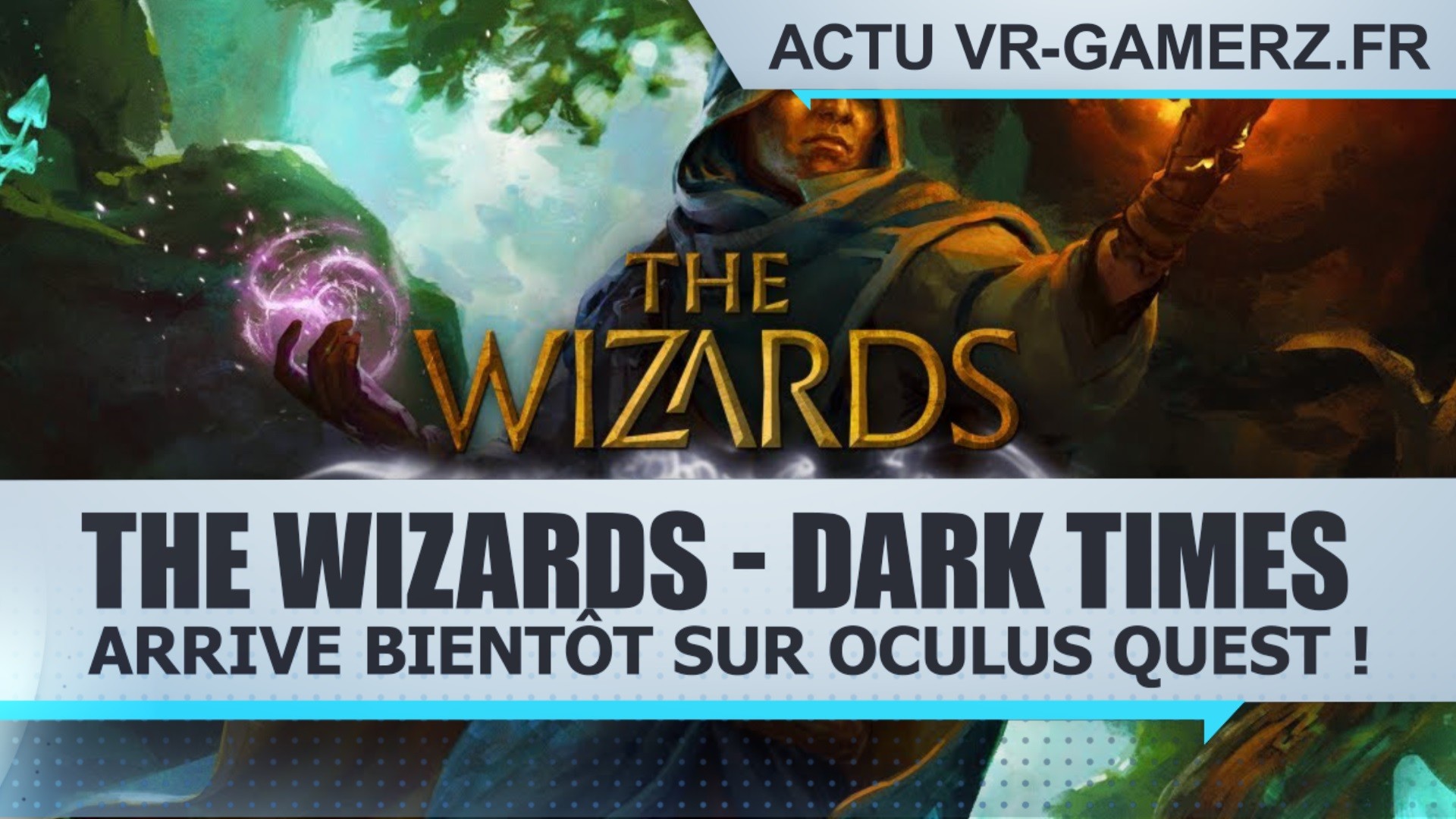 The Wizards – Dark Times arrive bientôt sur Oculus quest !