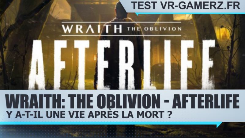 Test Wraith: The Oblivion - Afterlife Oculus quest : Y a-t-il une vie après la mort ?