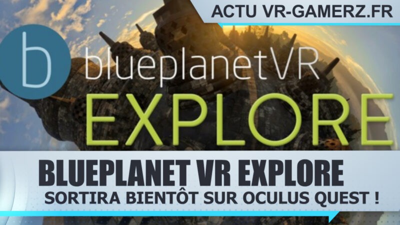 Blueplanet VR Explore sortira bientôt sur Oculus quest !